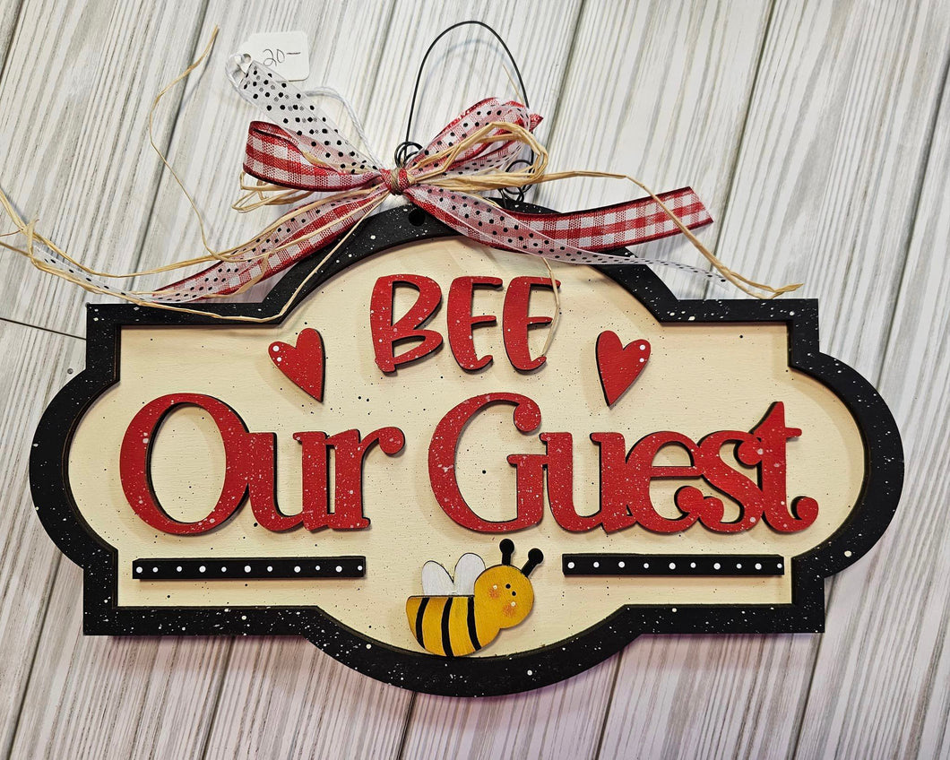 Bee Our Guest sign. Finished/Ready to ship