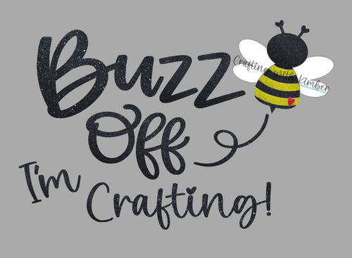 Buzz Off I'm Crafting! with Bee Digital S*V*G file